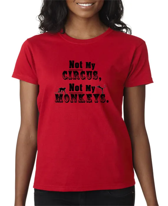 Not My Circus - T-Shirt
