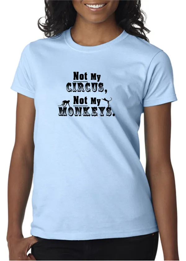Not My Circus - T-Shirt
