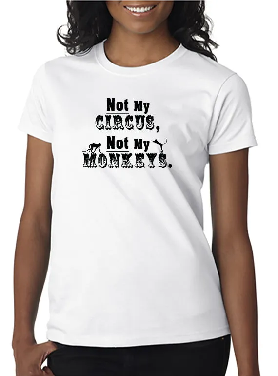 Not My Circus - T-Shirt