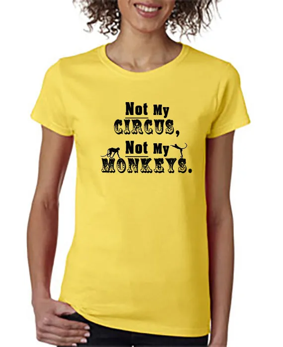 Not My Circus - T-Shirt