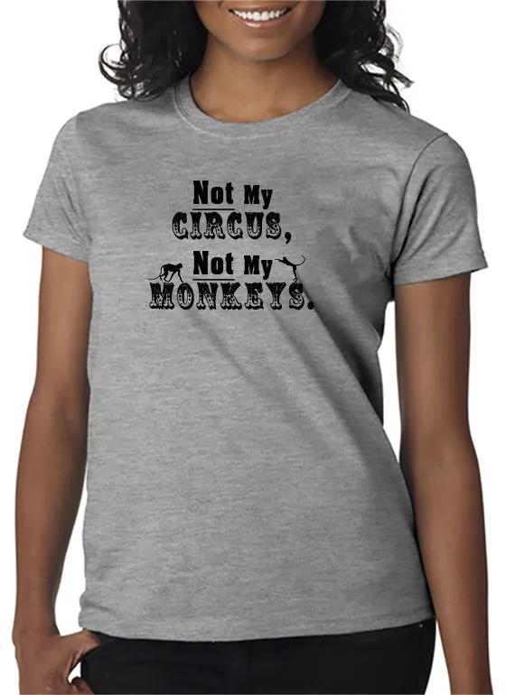 Not My Circus - T-Shirt