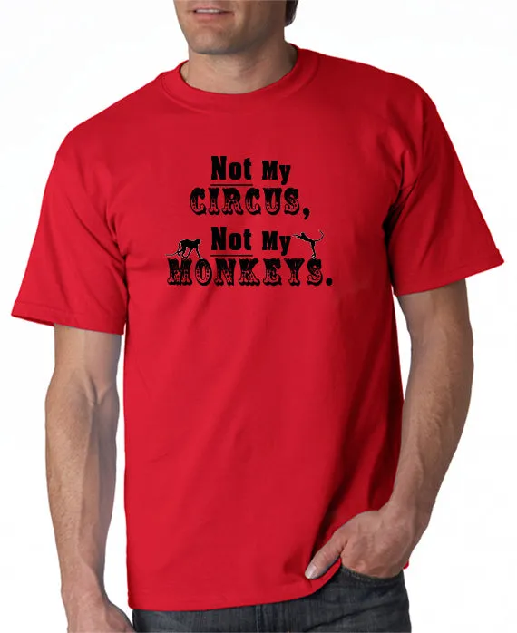 Not My Circus - T-Shirt