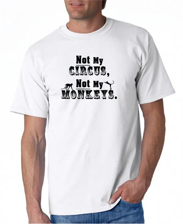 Not My Circus - T-Shirt